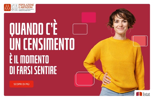Su sfondo rosso in alto a sinistra il logo del Censimento permanente "Popolazione e Abitazioni", a sinistra in centro la scritta in bianco "Quando c'è il Censimento è il momento di farsi sentire" e a destra in centro una figura femminile con jeans e un maglione giallo: rettangoli rossi sparsi nella figura.